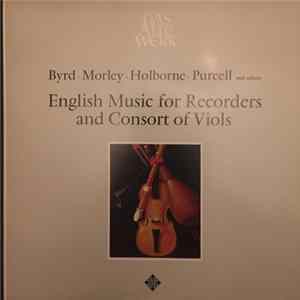 Morley • Byrd • Holborne • Purcell - English Music for Recorders and Consort of Viols FLAC
