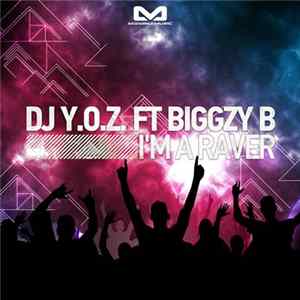DJ Y.O.Z. Feat. Biggzy B - I'm A Raver FLAC