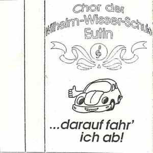 Chor Der Wilhelm-Wisser-Schule Eutin - ...Darauf Fahr' Ich Ab! FLAC