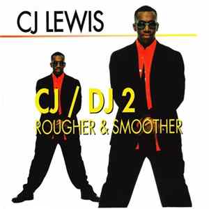 C.J. Lewis - CJ/DJ 2~Rougher & Smoother FLAC