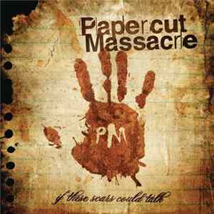 Papercut Massacre - If These Scars Could Talk FLAC