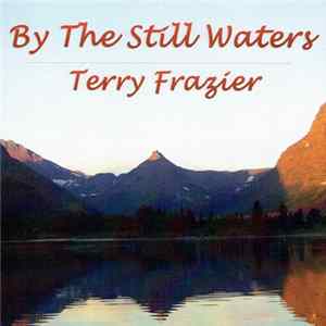 Terry Frazier - By The Still Waters FLAC