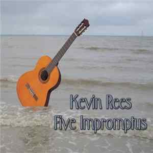 Kevin Rees - Five Impromptus FLAC