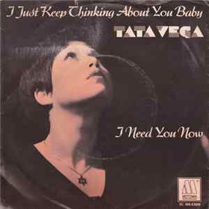 Tata Vega - I Just Keep Thinking About You Baby / I Need You Now FLAC