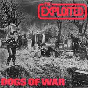 The Exploited - Dogs Of War FLAC