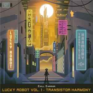 Chill Carrier - Lucky Robot Vol. 1 - Transistor Harmony FLAC