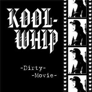 Kool-Whip - Dirty Movie FLAC