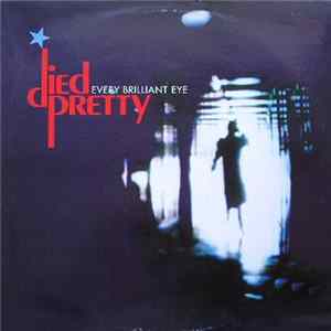 Died Pretty - Every Brilliant Eye FLAC