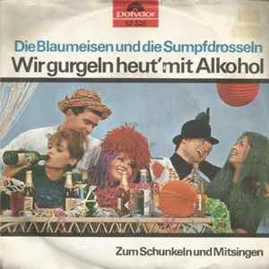 Die Blaumeisen Und Die Sumpfdrosseln - Wir Gurgeln Heut' Mit Alkohol FLAC