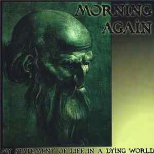 Morning Again - My Statement Of Life In A Dying World FLAC
