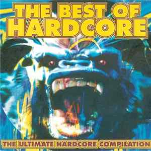 Various - The Best Of Hardcore: The Ultimate Hardcore Compilation FLAC