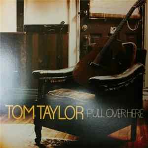 Tom Taylor - Pull Over Here FLAC