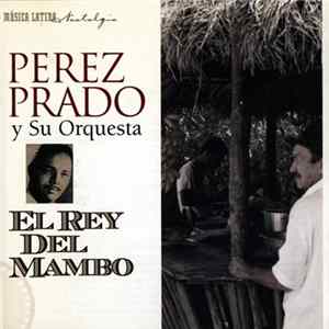 Perez Prado Y Su Orquesta - El Rey Del Mambo FLAC