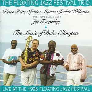 The Floating Jazz Festival Trio, Keter Betts, Junior Mance, Jackie Williams With Special Guest Joe Temperley - The Music Of Duke Ellington: Live At The 1996 Floating Jazz Festival FLAC