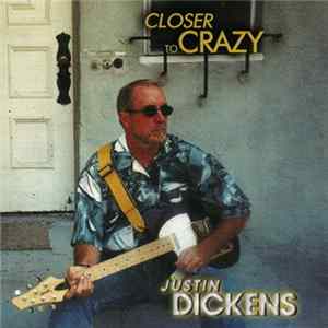 Justin Dickens - Closer To Crazy FLAC