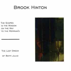 Brook Hinton - The Shapes In The Window On The Way To The Merrian's / The Last Dream Of Botti Julio FLAC