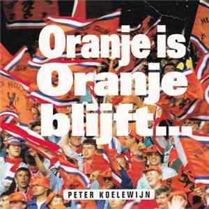 Peter Koelewijn - Oranje Is Oranje Blijft... FLAC