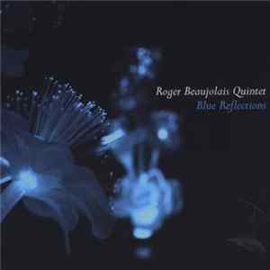 Roger Beaujolais Quintet - Blue Reflections FLAC