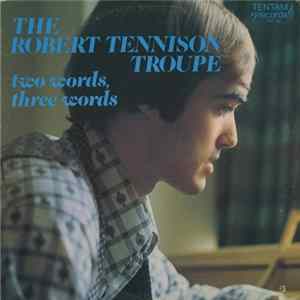 The Robert Tennison Troupe - Two Words, Three Words FLAC