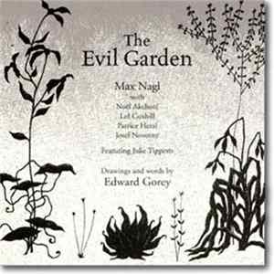 Max Nagl / Edward Gorey - The Evil Garden FLAC