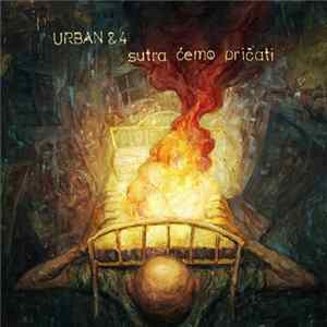 Urban & 4 - Sutra Ćemo Pričati FLAC