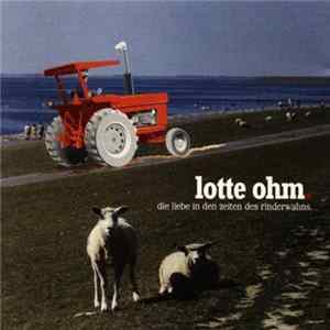 Lotte Ohm - Die Liebe In Den Zeiten Des Rinderwahns FLAC
