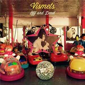 Vismets - Off And Dead FLAC