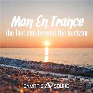 Man En Trance - The Last Sun Beyond The Horizon FLAC