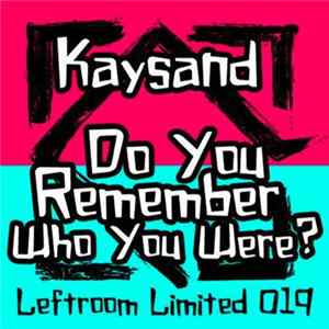 Kaysand - Do You Remember Who You Were? FLAC