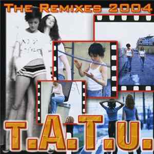 t.A.T.u. - The Remixes 2004 FLAC