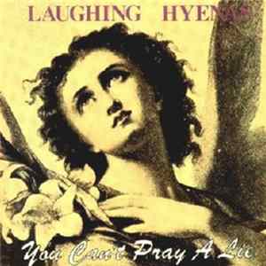 Laughing Hyenas - You Can't Pray A Lie FLAC