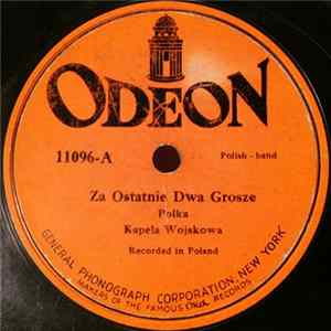 Kapela Wojskowa - Za Ostatnie Dwa Grosze / Podkóweczki Dajcież Ognia FLAC