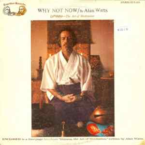 Alan Watts - Why Not Now - Dhyana, The Art Of Meditation FLAC