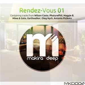 Wilson Costa, PhuturePhil, Maggie B, MIWA, GOTO, Oleg Nych, Takaki Matsuda Pres. Earthwalker, Antonio Picikato - Rendez-Vous 01 FLAC
