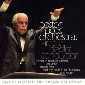 The Boston Pops Orchestra, Arthur Fiedler - Sixties Classics: The Encore Collection FLAC