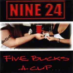 Nine 24 - Five Bucks A Cup FLAC
