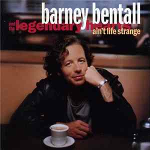 Barney Bentall And The Legendary Hearts - Ain't Life Strange FLAC