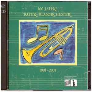Bayer-Blasorchester - 100 Jahre Bayer-Blasorchester · 1901 - 2001 FLAC