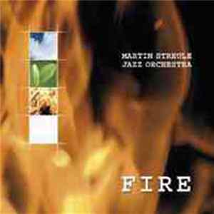 Martin Streule Jazz Orchestra - Fire FLAC