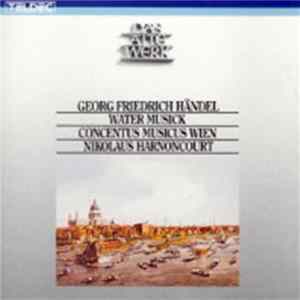 Georg Friedrich Händel – Concentus Musicus Wien, Nikolaus Harnoncourt - Water Musick FLAC