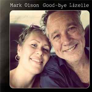 Mark Olson - Good-bye Lizelle FLAC