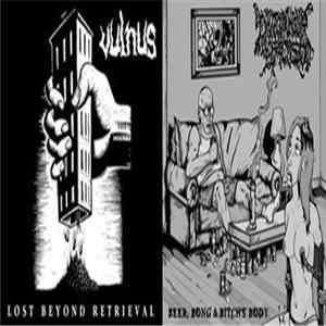 Vulnus / I Shit On Your Face - Lost Beyond Retrieval / Beer, Bong & Bitch's Body FLAC