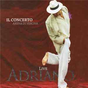 Adriano - Adriano Live - Il Concerto (Arena Di Verona) FLAC
