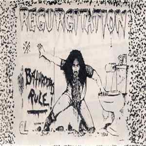 Regurgitation - Bathrooms Rule FLAC