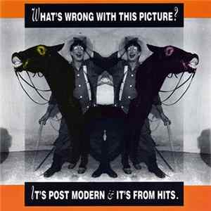 Various - What's Wrong With This Picture? It's Post Modern & It's From Hits FLAC