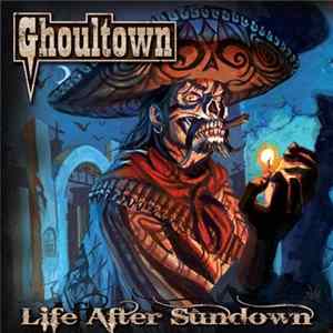 Ghoultown - Life After Sundown FLAC
