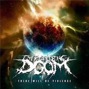 Impending Doom - There Will Be Violence FLAC