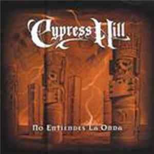 Cypress Hill - No Entiendes La Onda FLAC