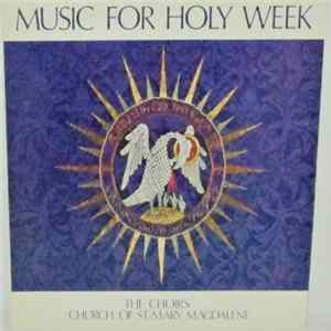Choirs Of The Church Of St. Mary Magdalene, Toronto, Giles Bryant - Music for Holy Week FLAC