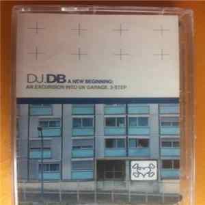 DJ DB - A New Beginning:An Excursion Into UK Garage: 2-Step FLAC